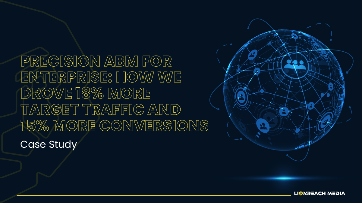 Precision ABM for Enterprise: How We Drove 18% More Target Traffic and 15% More Conversions