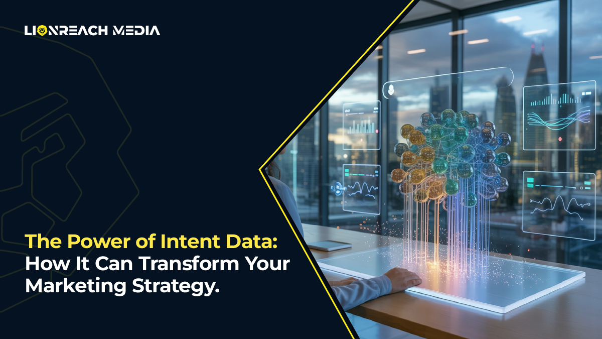 The Power of Intent Data: How It Can Transform Your Marketing Strategy