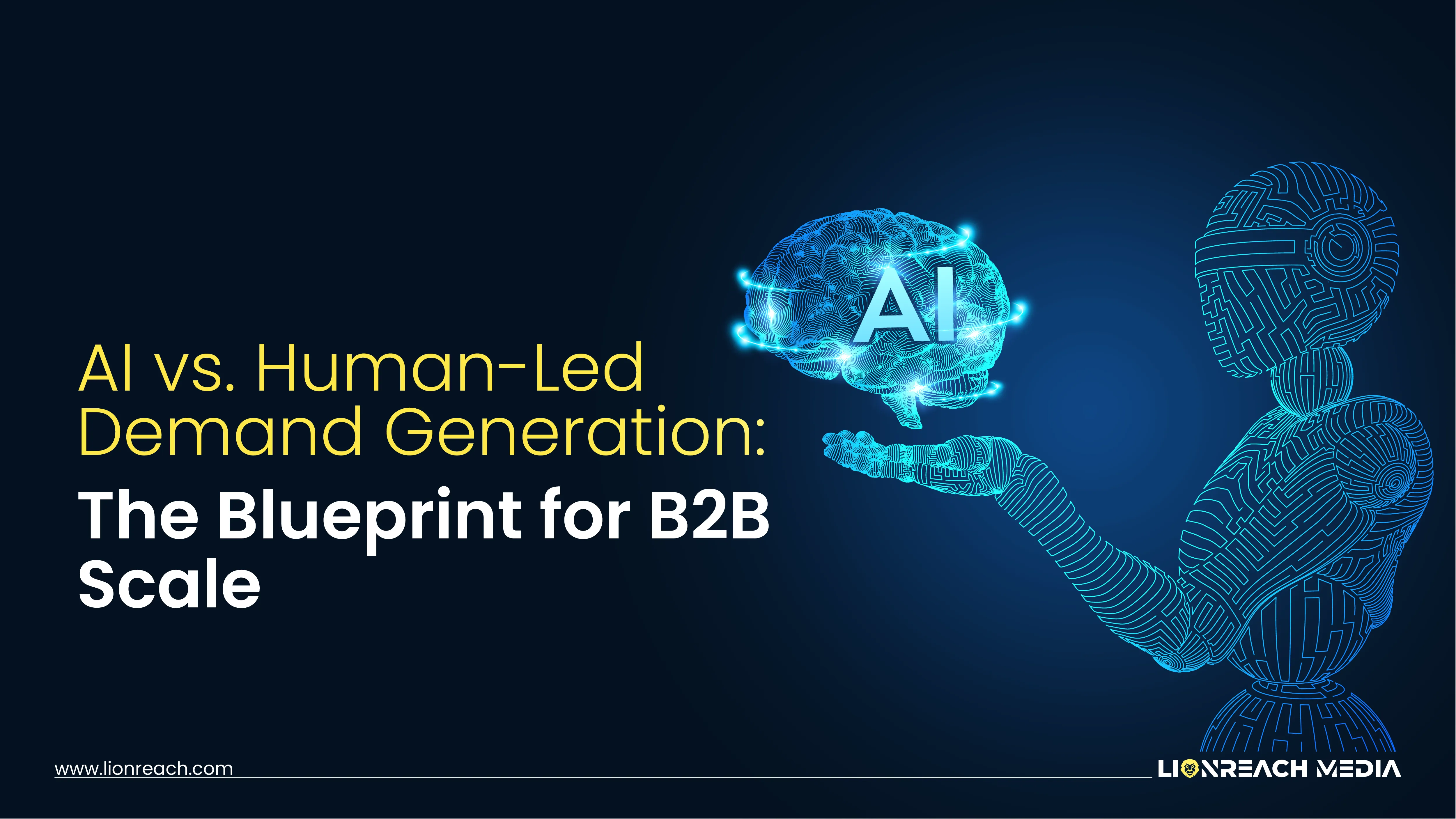 AI vs. Human-Led Demand Generation: The Blueprint for B2B Scale 