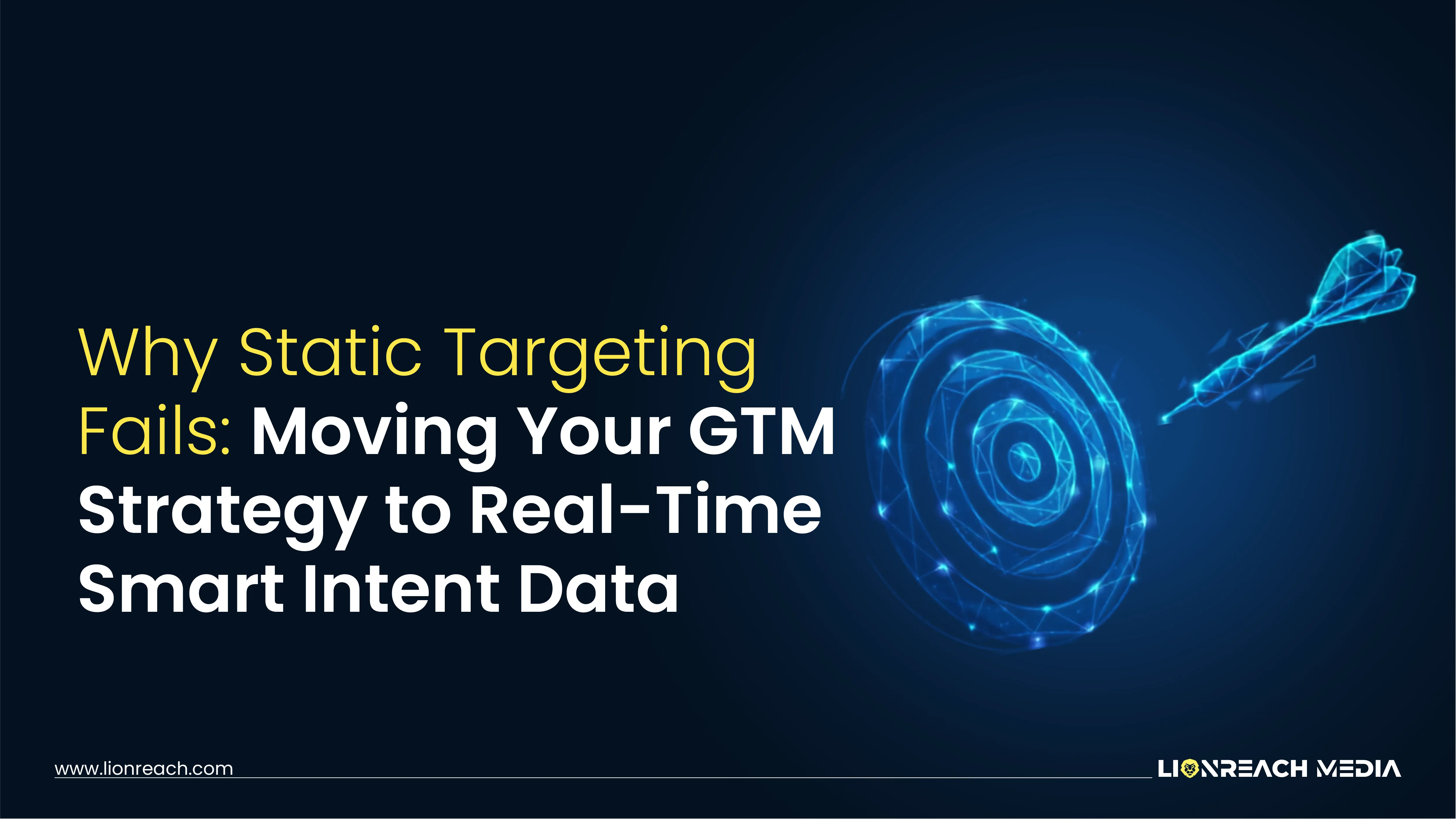 Why Static Targeting Fails: and How Real-Time Intent Data Fixes It 