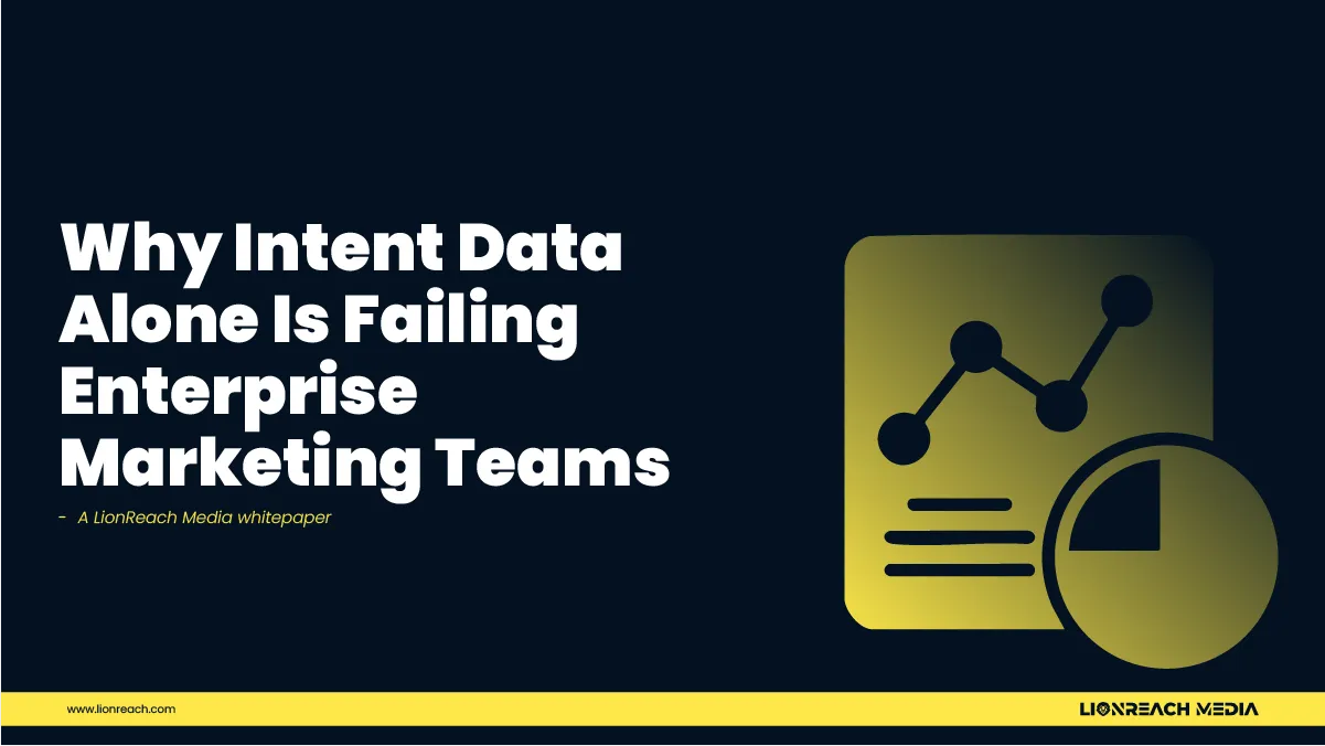 Why Intent Data Alone Is Failing Enterprise Marketing Teams